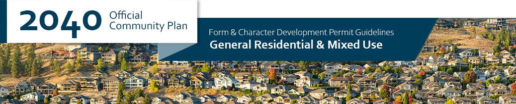 2040 OCP - Form and Character Guidelines - General Residential and Mixed Use Chapter Header, image of houses in Kelowna